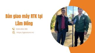 Bàn giao máy RTK tại tỉnh Lâm Đồng