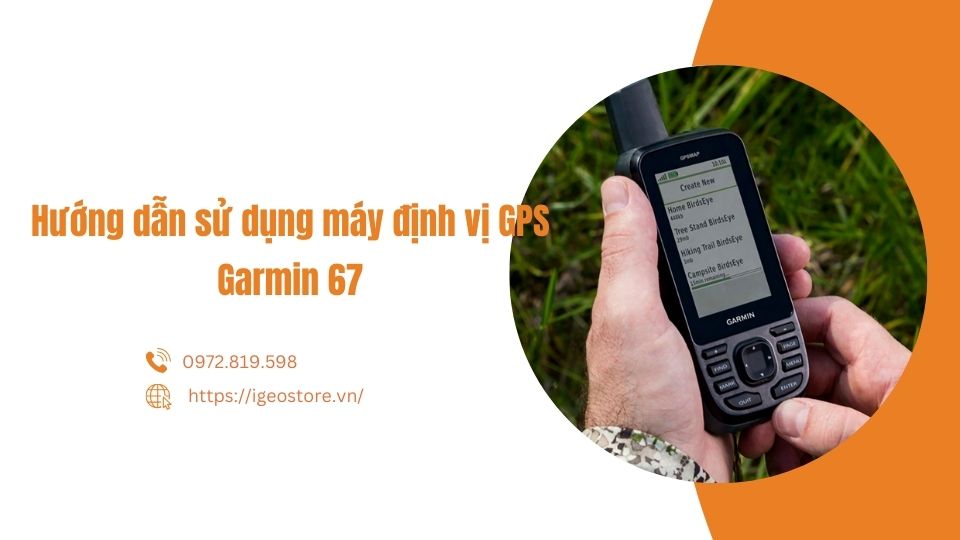 Hướng dẫn sử dụng máy định vị GPS cầm tay Garmin 67 Series