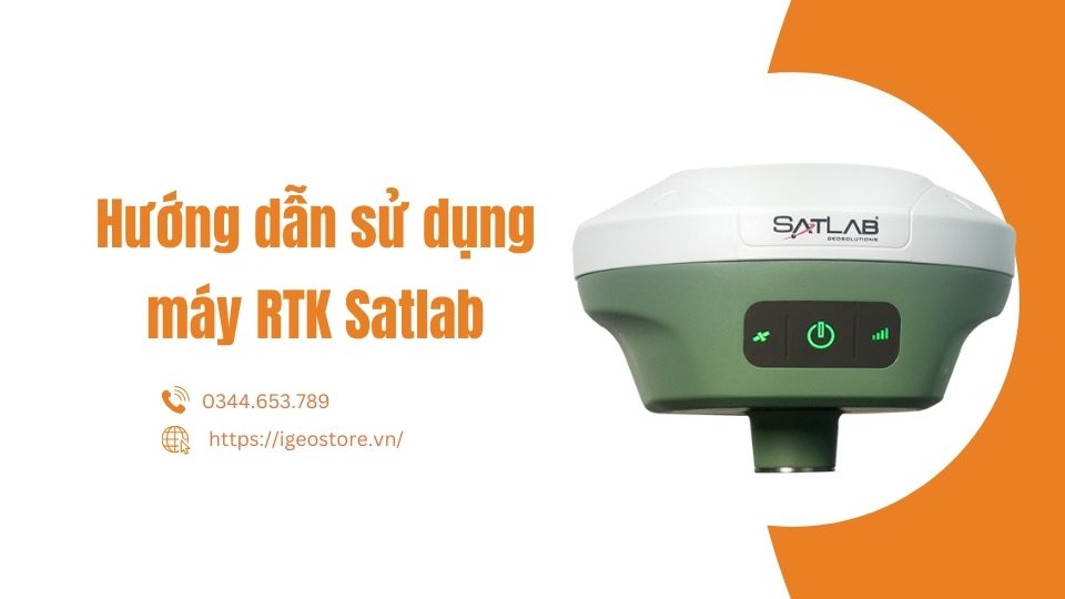 Hướng dẫn sử dụng  GNSS RTK Satlab chính xác