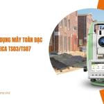Hướng dẫn sử dụng máy toàn đạc điện tử Leica TS03/TS07