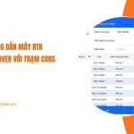 Hướng dẫn kết nối Rover với trạm CORS cho máy GPS RTK
