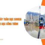 Ứng dụng máy toàn đạc Sokkia trong đo đạc công trình xây dựng