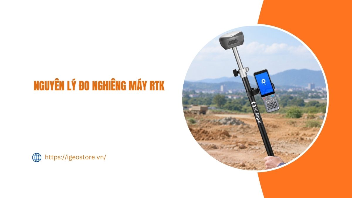 Nguyên lý đo bù nghiêng máy RTK là gì? Top dòng máy công nghệ IMU nổi bật