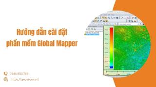 Hướng dẫn cài và sử dụng Global Mapper bản mới nhất