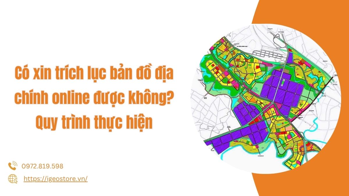 Có xin trích lục bản đồ địa chính online được không? Quy trình thực hiện