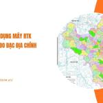 Ứng dụng máy RTK trong đo đạc địa chính