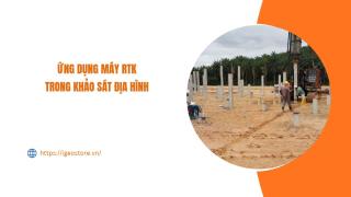 Ứng dụng máy RTK trong khảo sát địa hình